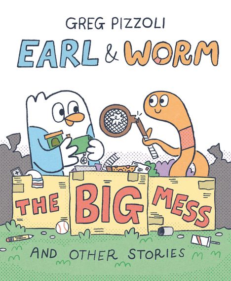 Greg Pizzoli: Earl &amp; Worm #2: The Big Mess and Other Stories, Buch