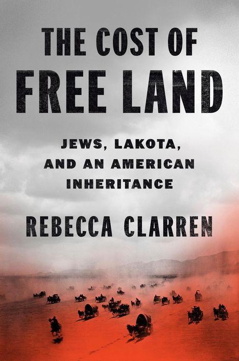 Rebecca Clarren: An American Inheritance: Jews, Lakota, and the Cost of Free Land, Buch