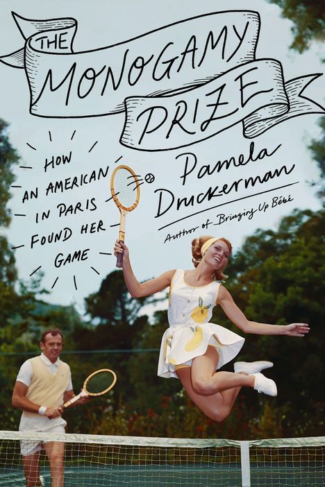 Text: „The Monogamy Prize,“ „How an American in Paris Found Her Game,“ „Pamela Druckerman.“  
Illustration: Frau im Kleid springt beim Tennis.