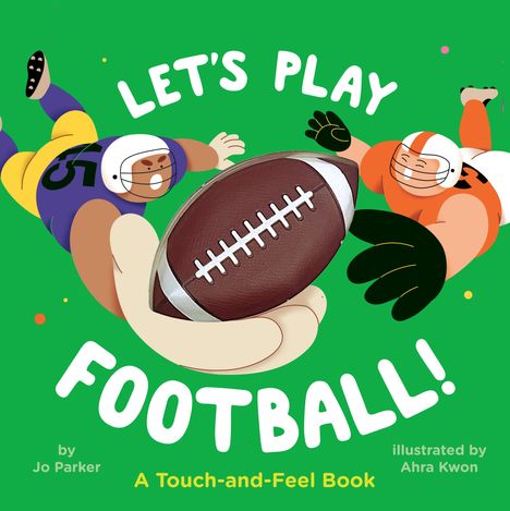 Jo Parker: Let's Play Football!: A Touch-And-Feel Book, Buch