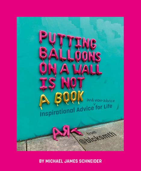 Michael James Schneider: Putting Balloons on a Wall Is Not a Book, Buch