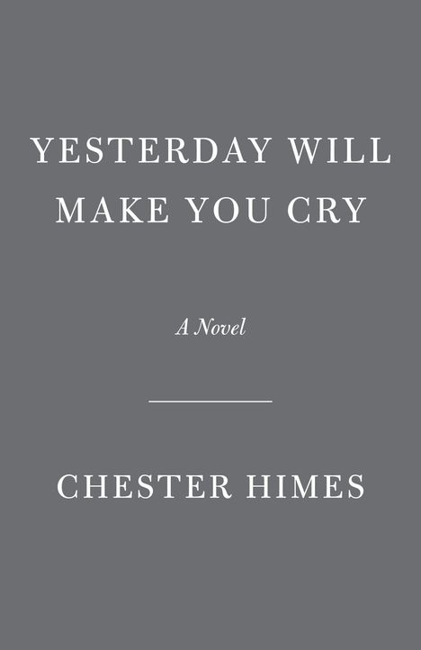 Chester Himes: Yesterday Will Make You Cry, Buch