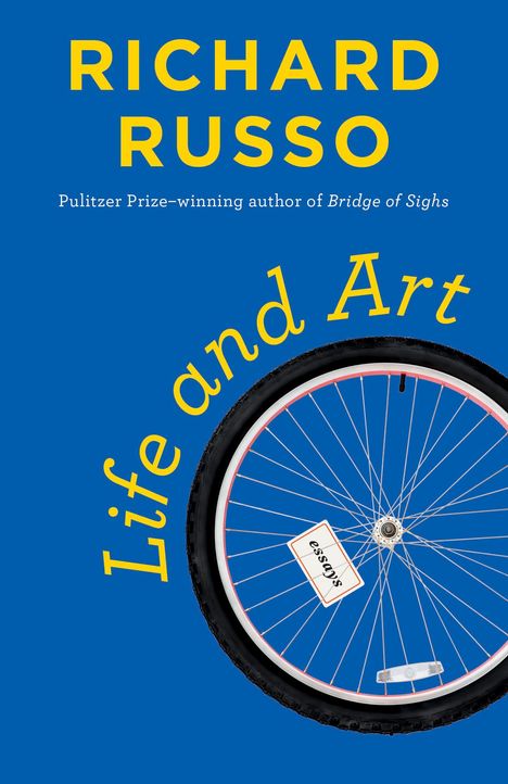 Titel: "Life and Art". Autor: Richard Russo, Pulitzer-Preis-Gewinner. Abgebildet ist ein Fahrradrad vor blauem Hintergrund.