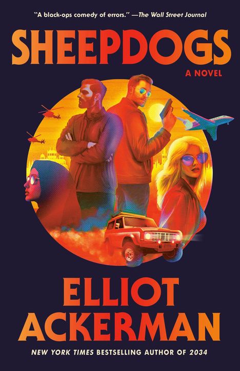 "SHEEPDOGS: A NOVEL" von Elliot Ackerman, lebendige Figuren mit Helikoptern, Flugzeug und einem Jeep im Hintergrund.