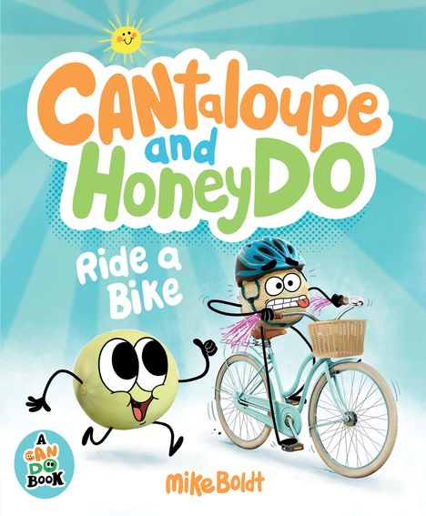 Mike Boldt: Can Do: Cantaloupe and Honeydo Ride a Bike, Buch