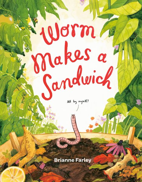 Brianne Farley: Worm Makes a Sandwich, Buch