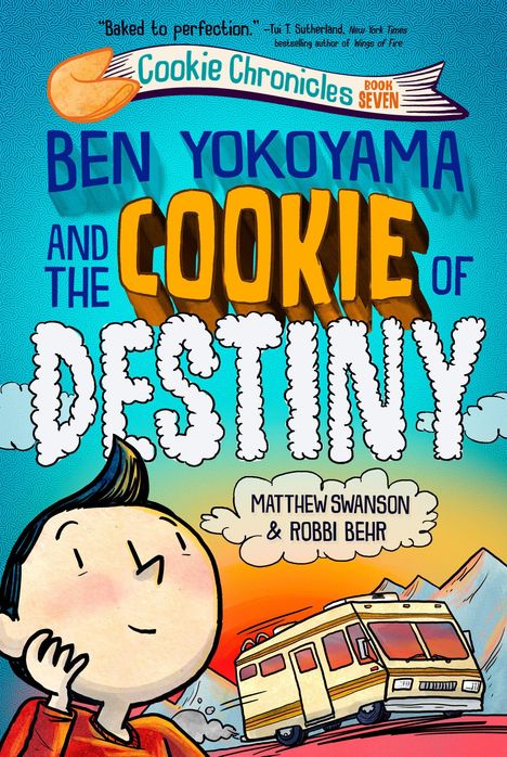 „Cookie Chronicles Book Seven: Ben Yokoyama and the Cookie of Destiny“ von Matthew Swanson & Robbi Behr. Illustrative Gestaltung mit Junge und Wohnmobil vor einer Bergkulisse.