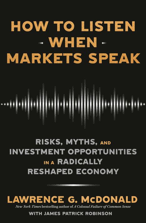 Lawrence G McDonald: How to Listen When Markets Speak, Buch
