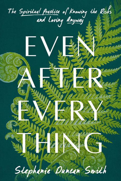 Stephanie Duncan Smith: Even After Everything, Buch