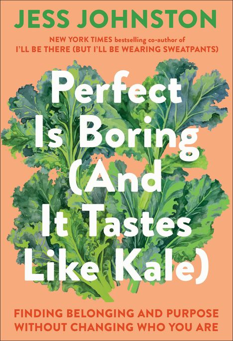 Jess Johnston: Perfect Is Boring (and It Tastes Like Kale), Buch