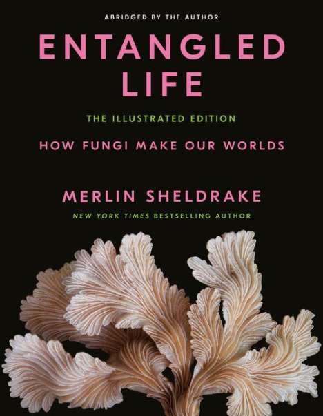 Merlin Sheldrake: Entangled Life: Illustrated Edition, Buch