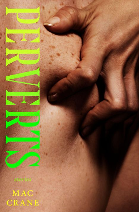 Text links: "PERVERTS", "stories", "MAC CRANE". Eine Hand greift in Haut.
