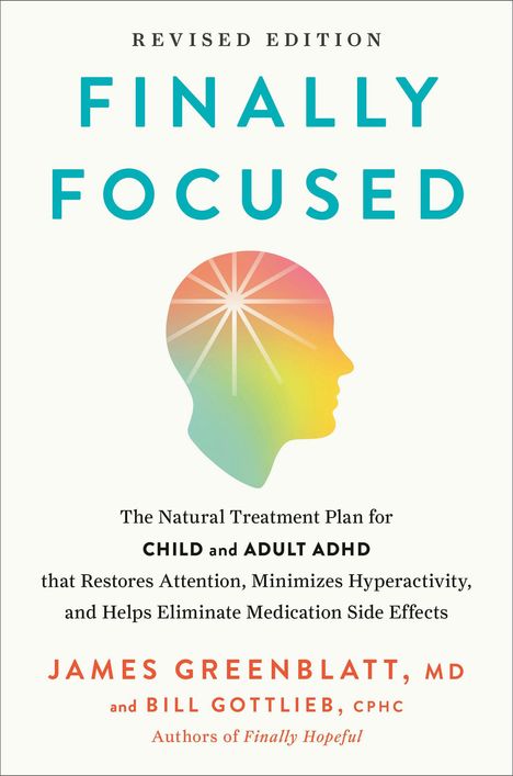 Text: "Revised Edition. Finally Focused. The Natural Treatment Plan for Child and Adult ADHD." Farbige Silhouette eines Kopfes.