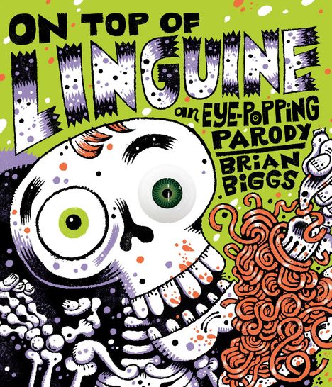 Brian Biggs: On Top of Linguine: An Eye-Popping Parody, Buch