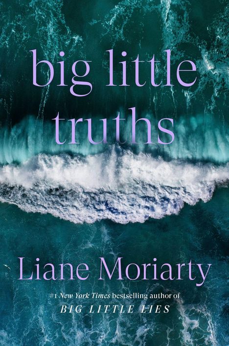 „big little truths“ oben, „Liane Moriarty“ darunter. Luftaufnahme von Wellen im Ozean.