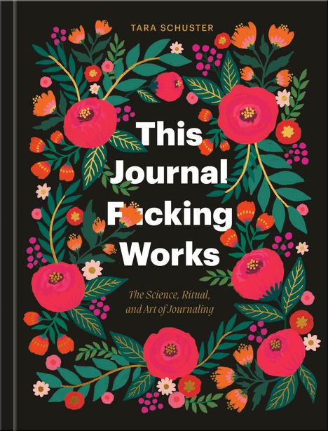 Tara Schuster: This Journal F*cking Works, Buch