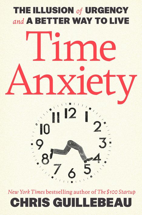 Chris Guillebeau: Time Anxiety, Buch