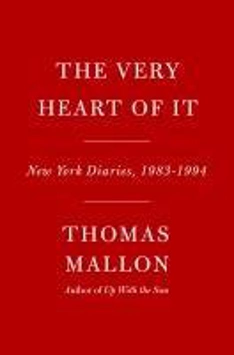 Thomas Mallon: The Very Heart of It, Buch