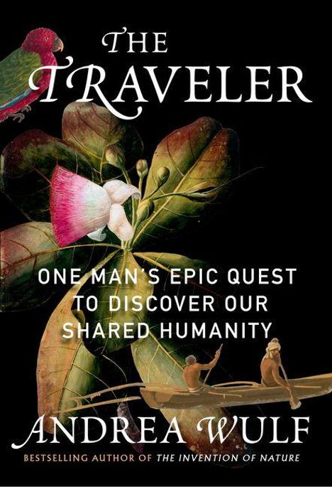 „The Traveler: One Man's Epic Quest to Discover Our Shared Humanity“ von Andrea Wulf. Illustration einer Blume.
