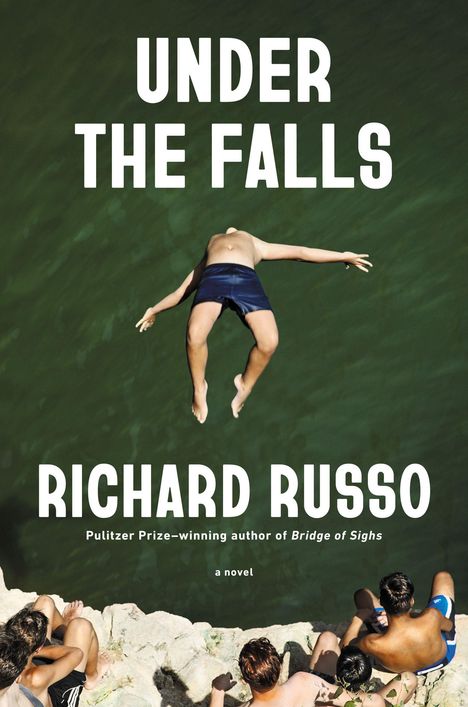 "UNDER THE FALLS, Richard Russo, a novel." Ein Mann springt ins Wasser, beobachtet von Leuten auf einem Felsen.