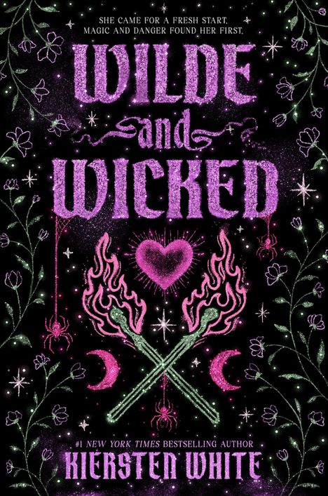 „Wilde and Wicked“, „She came for a fresh start. Magic and danger found her first.“, „Kiersten White“. Bunte Illustrationen.