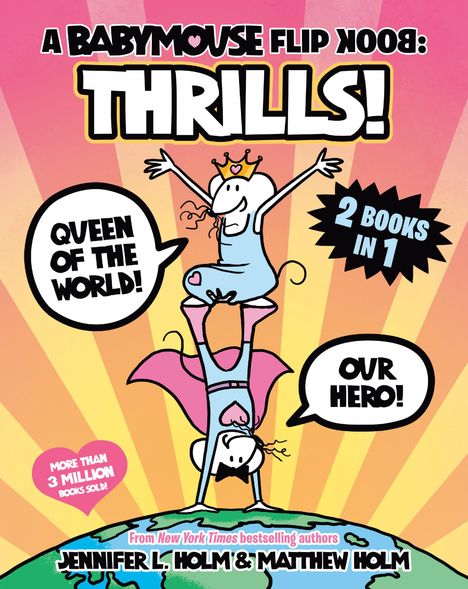 Jennifer L Holm: A Babymouse Flip Book: Thrills! (Queen of the World + Our Hero), Buch