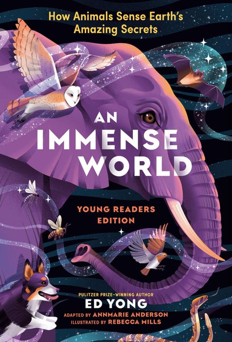 „How Animals Sense Earth’s Amazing Secrets“, „An Immense World“, „Young Readers Edition“, Tiere wie Elefant, Eule, Hund, Fledermaus.