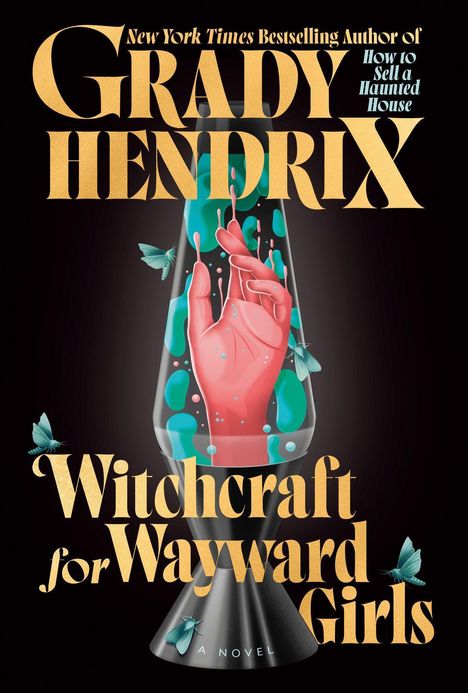 "Witchcraft for Wayward Girls. Grady Hendrix. Illustration: Eine Lavalampe mit einer rosa Hand und blauen Motten."
