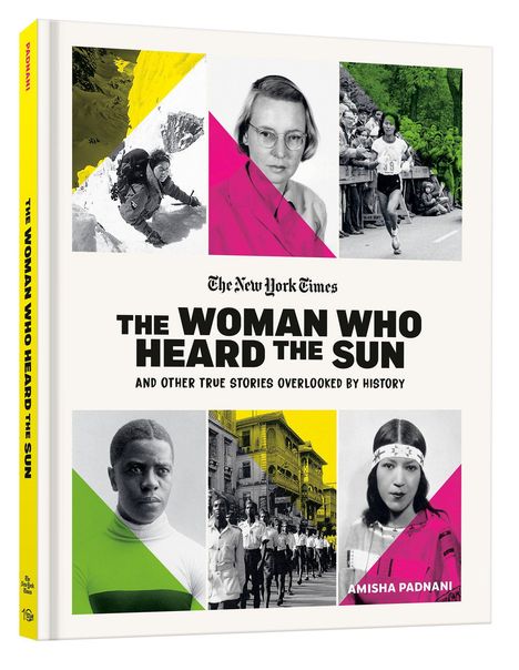 "The Woman Who Heard the Sun" von Amisha Padnani, Fotos von verschiedenen historischen Frauen und Ereignissen.