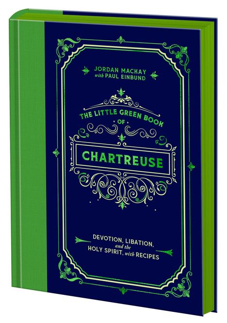 "THE LITTLE GREEN BOOK OF CHARTREUSE" von Jordan Mackay und Paul Einbund, dekorativ gestaltet in Grün und Blau.