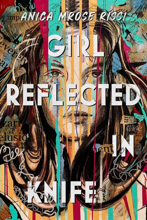 "ANICA MROSE RISSI" und "GIRL REFLECTED IN KNIFE" stehen in großen Buchstaben. Eine Frau mit bunten Streifen im Hintergrund.