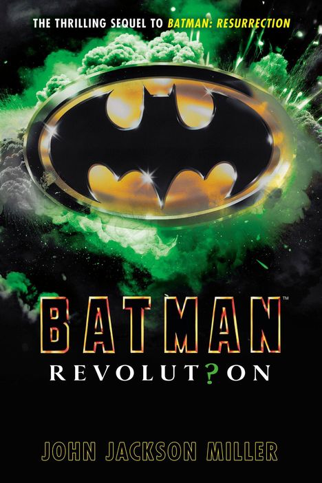 Der Text sagt: "The thrilling sequel to Batman: Resurrection. Batman Revolution? John Jackson Miller." Batman-Logo vor grünem Rauch.