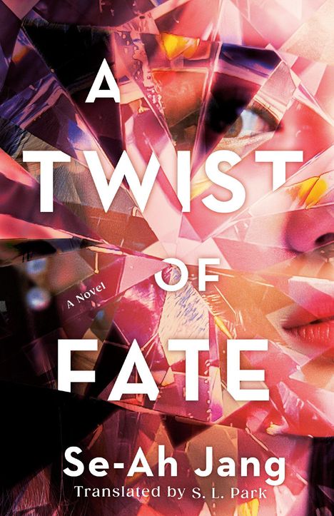 Text: "A Twist of Fate" und "Se-Ah Jang, Translated by S.L. Park". Hintergrund: fragmentierte, bunte Muster mit Gesichtsteilen.