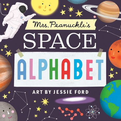 Text: "Mrs. Peanuckle's SPACE ALPHABET, Art by Jessie Ford." Illustration von Planeten, Sternen und einem Astronauten.