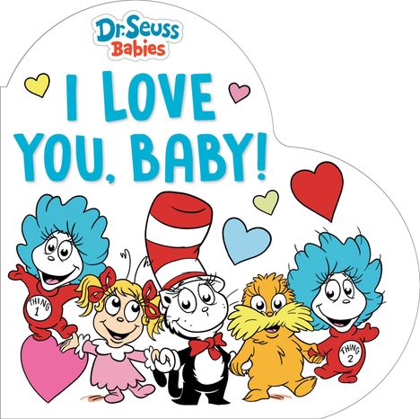 Text: "I LOVE YOU, BABY!" und "Dr. Seuss Babies". Illustration mit fünf bunten Figuren und Herzen.