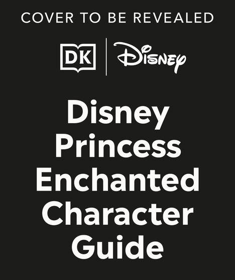 Dk: Disney Princess Enchanted Character Guide New Edition, Buch