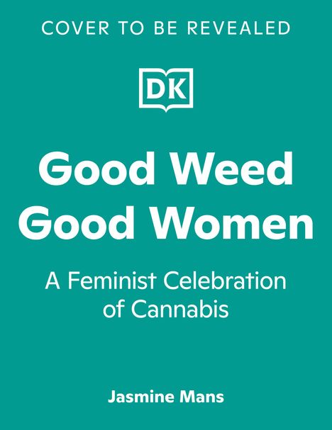 „Good Weed Good Women: A Feminist Celebration of Cannabis“ von Jasmine Mans. Das DK-Logo ist oben zentriert.