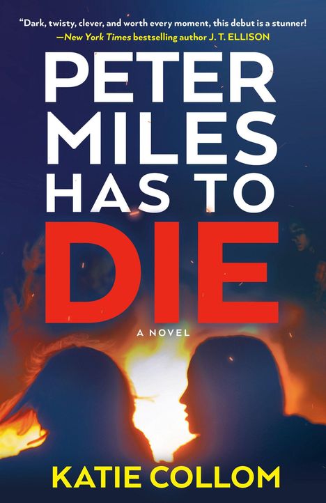 „Peter Miles Has to Die“ und „Katie Collom“ sind in großen Buchstaben zu lesen, davor zwei silhouettierte Figuren vor Feuer.