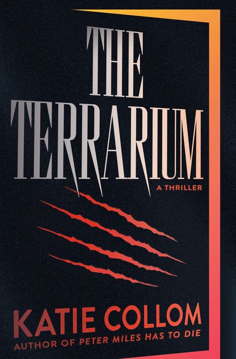"The Terrarium: A Thriller" von Katie Collom. Drei rote Kratzspuren neben dem Titel, orange Rahmenkante links.