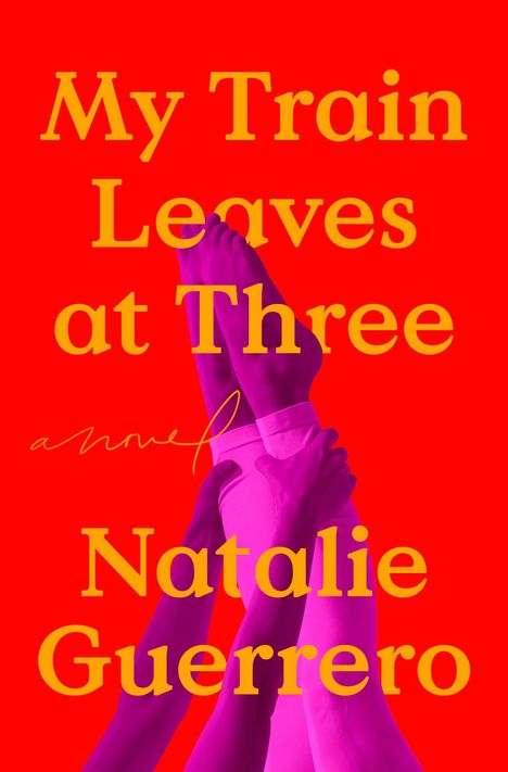 Text: "My Train Leaves at Three", "a novel", "Natalie Guerrero". Illustration: Zwei pinke Beine vor rotem Hintergrund.