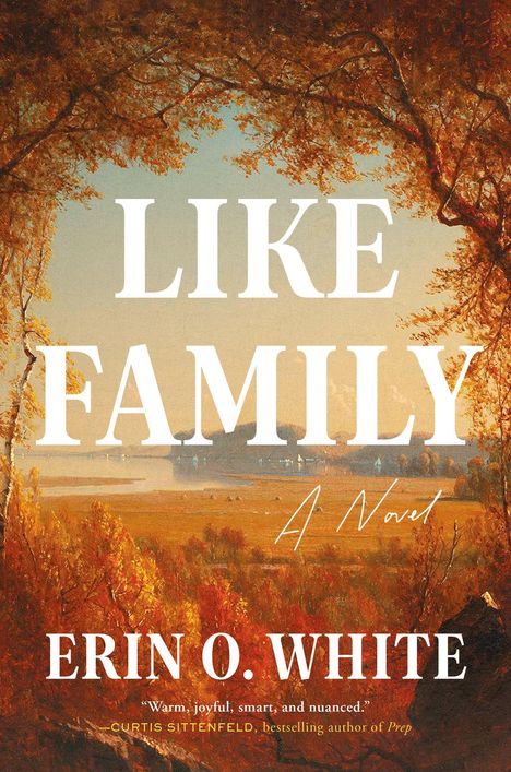 Text: "LIKE FAMILY", "A Novel", "ERIN O. WHITE". Eine herbstliche Landschaft mit Bäumen und weitem Blick.