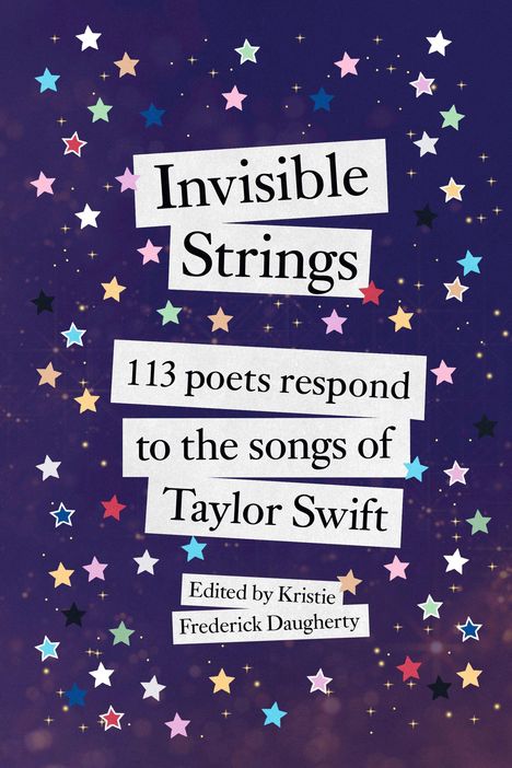 „Invisible Strings: 113 poets respond to the songs of Taylor Swift. Edited by Kristie Frederick Daugherty.“ Bunter Sternenhimmel.