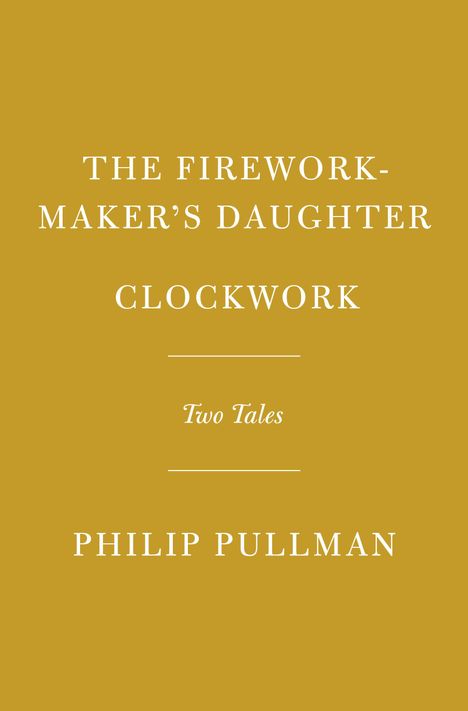 Philip Pullman: The Firework-Maker's Daughter; Clockwork, Buch