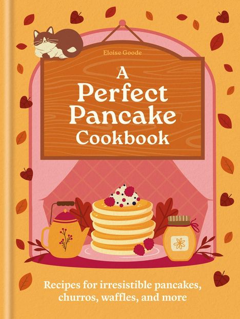 „A Perfect Pancake Cookbook“ von Eloise Goode. Illustration: Pfannkuchenstapel, Kanne, Honigglas, Katze und Blätter.