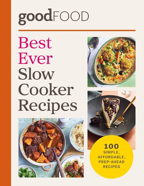 Text: "Best Ever Slow Cooker Recipes." "100 Simple, Affordable, Prep-Ahead Recipes." Bilder von Speisen und Logo "goodFOOD".