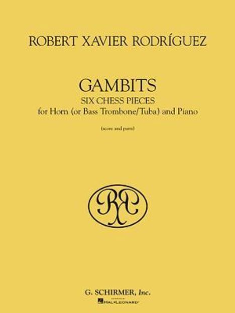 ROBERT XAVIER RODRÍGUEZ. GAMBITS. SIX CHESS PIECES for Horn (or Bass Trombone/Tuba) and Piano. Logo in der Mitte unten.