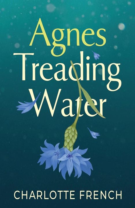 Charlotte French: Agnes, Treading Water, Buch