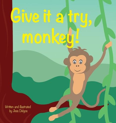 Jessie Delgos: Delgos, J: Give it a try, monkey!, Buch