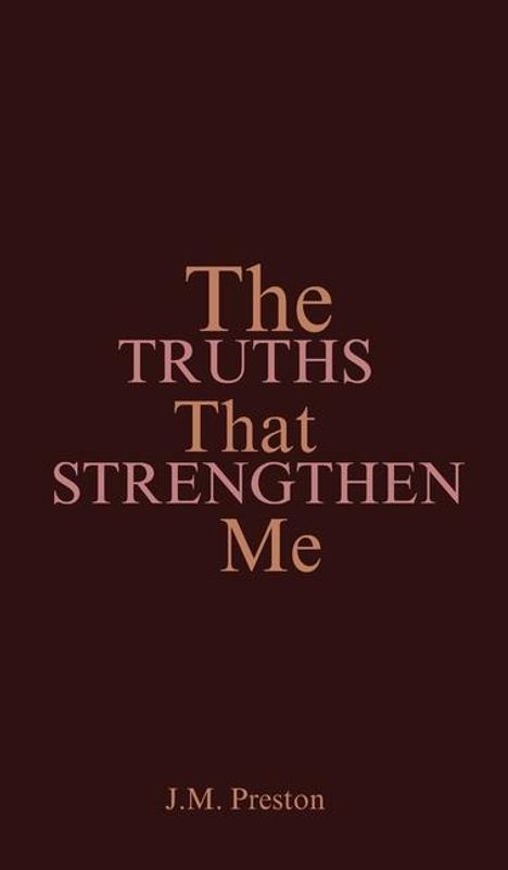 J M Preston: The Truths That Strengthen Me, Buch