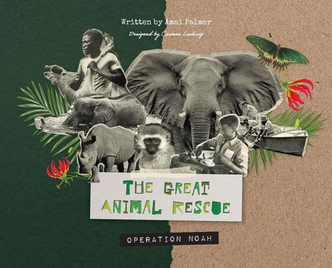 "THE GREAT ANIMAL RESCUE" und "OPERATION NOAH" sind auf Collage mit Elefanten, Affen und Menschen zu sehen.
